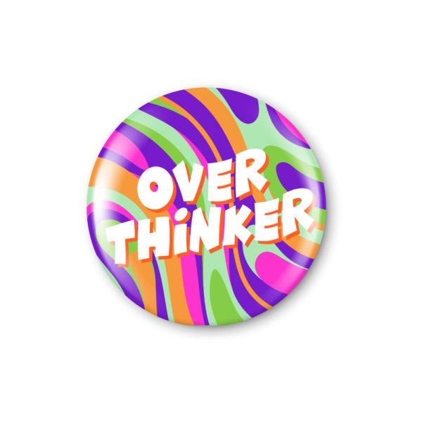 Over Thinker Pin Badge - Mental Health Awareness Week 2023